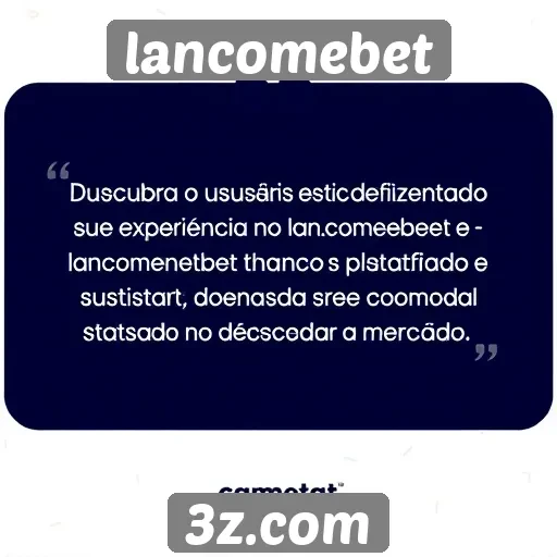 Depoimentos de usuários sobre a experiência no lancomebet